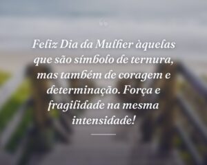 Feliz Dia da Mulher àquelas que são símbolo de ternura, mas também de coragem e determinação. Força e fragilidade na mesma intensidade!