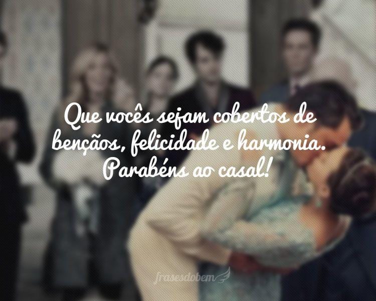 Que vocês sejam cobertos de bençãos, felicidade e harmonia. Parabéns ao casal!