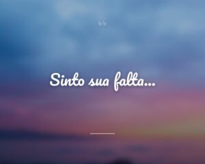 Sinto sua falta...