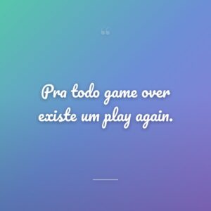 Pra todo game over existe um play again.