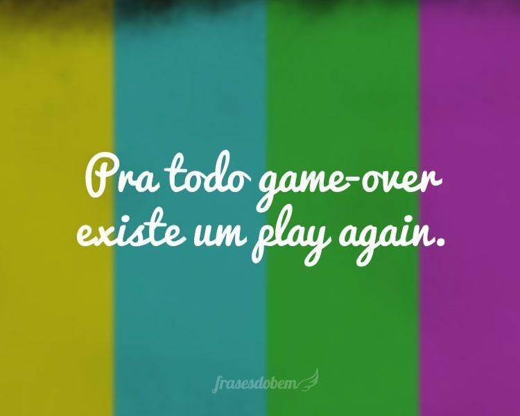 Pra todo game-over existe um play again.