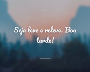 Seja leve e releve. Boa tarde!