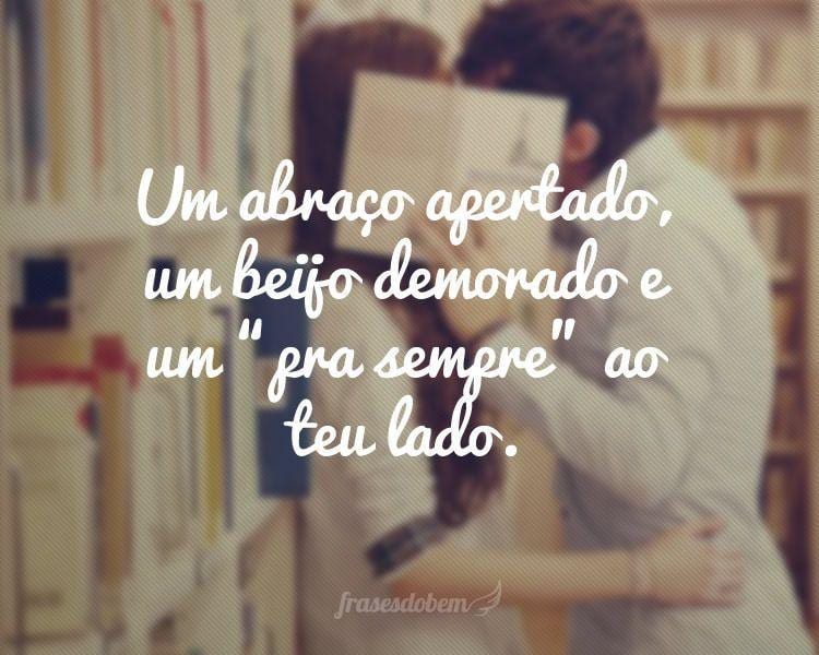 Um abraço apertado, um beijo demorado e um 