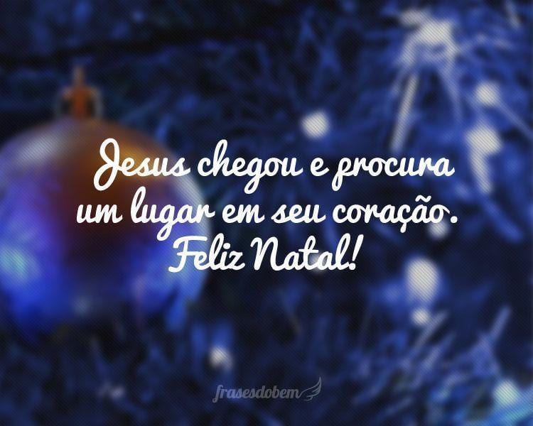 Jesus chegou e procura um lugar em seu coração. Feliz Natal!