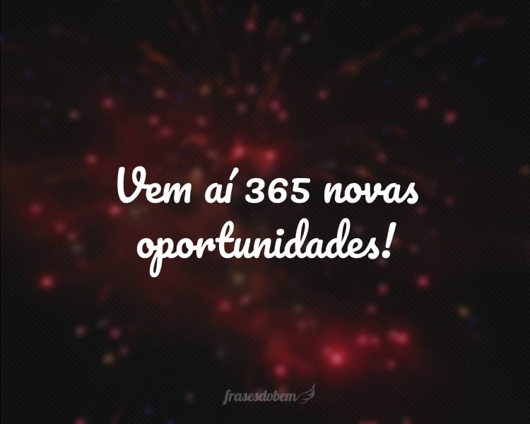 Vem aí 366 novas oportunidades! Aborde o novo calendário com a determinação que precisa para fazer tudo diferente.