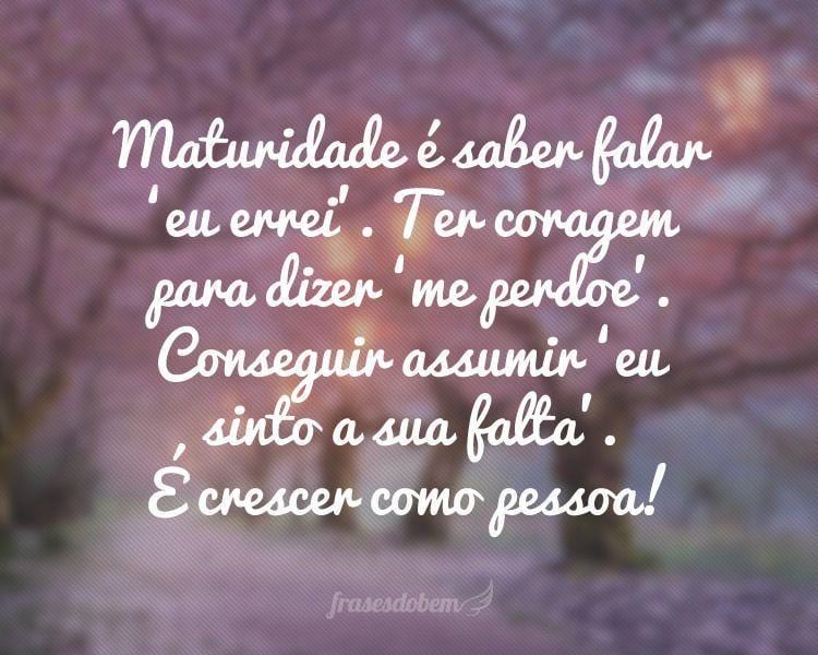 Maturidade é saber falar 