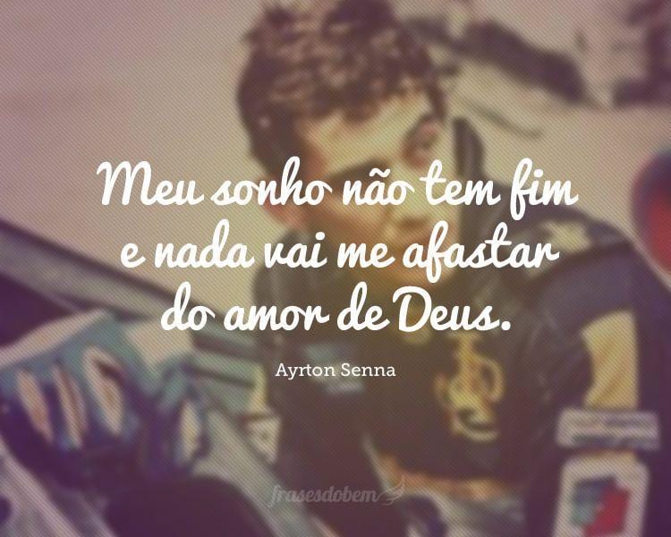 Meu sonho não tem fim e nada vai me afastar do amor de Deus.