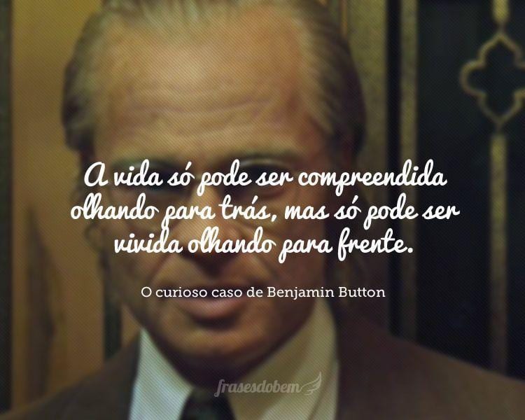 A vida só pode ser compreendida olhando para trás, mas só pode ser vivida olhando para frente.