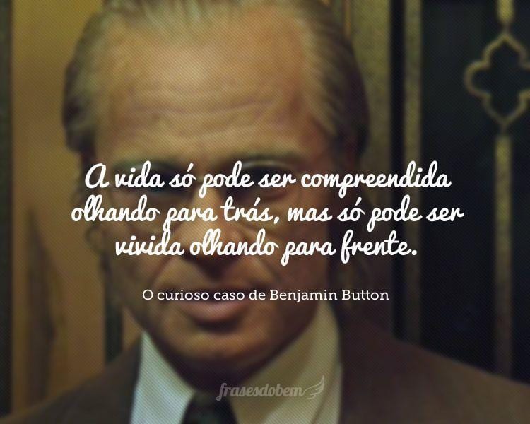 A vida só pode ser compreendida olhando para trás, mas só pode ser vivida olhando para frente.