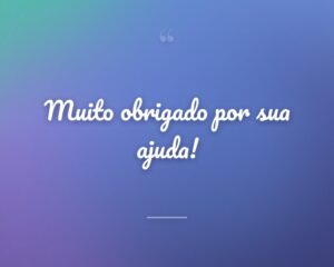 Muito obrigado por sua ajuda!