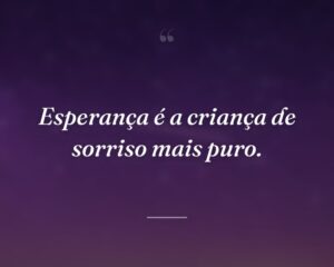Esperança é a criança de sorriso mais puro.