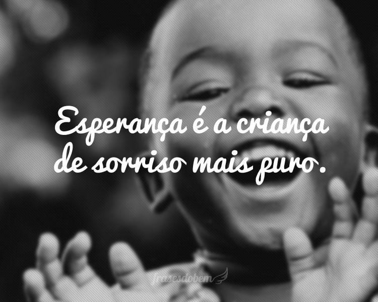 Esperança é a criança de sorriso mais puro.