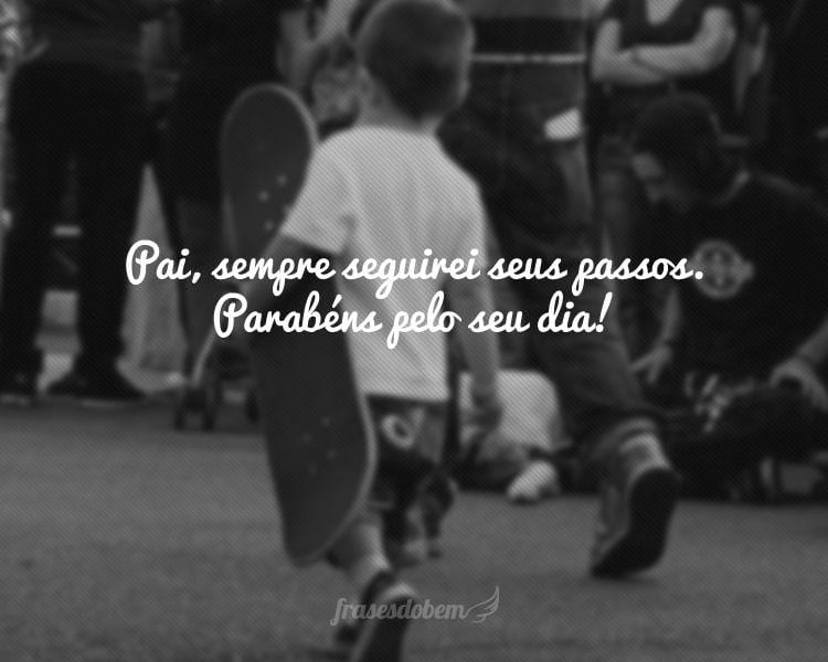Frases de Dia dos Pais Frases de Dia dos Pais