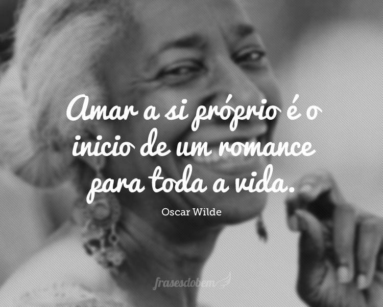 Amar a si próprio é o inicio de um romance para toda a vida.