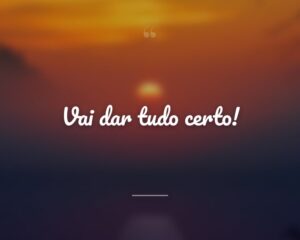 Vai dar tudo certo!