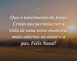 Que o nascimento de Jesus Cristo nos permita ver a vida de uma nova maneira, mais abertos ao amor e a paz. Feliz Natal!