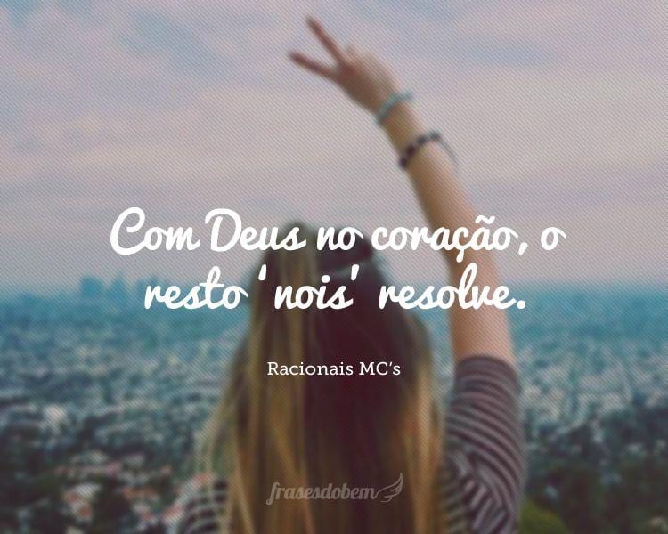 Com Deus no coração, o resto 'nois' resolve.