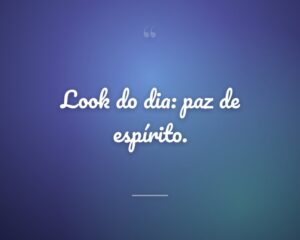 Look do dia: paz de espírito.