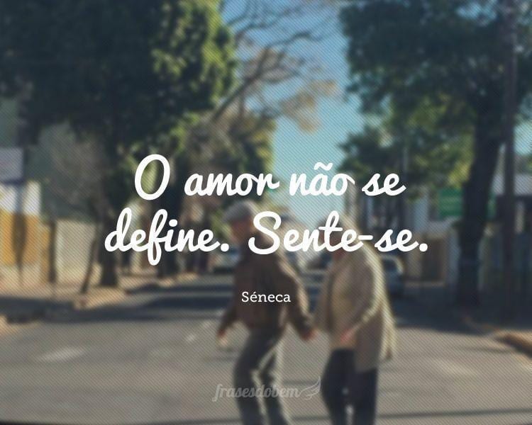 O amor não se define. Sente-se.