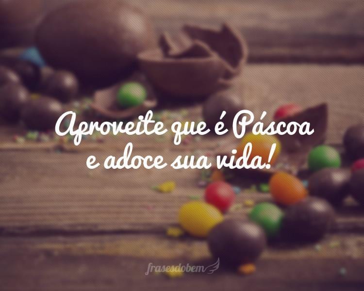 Aproveite que é Páscoa e adoce sua vida!