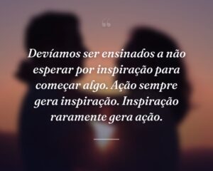 Devíamos ser ensinados a não esperar por inspiração para começar algo. Ação sempre gera inspiração. Inspiração raramente gera ação.