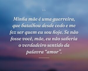Minha mãe é uma guerreira, que batalhou desde cedo e me fez ser quem eu sou hoje. Se não fosse você, mãe, eu não saberia o verdadeiro sentido da palavra “amor”.