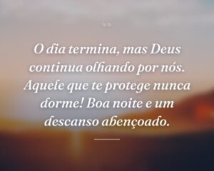 O dia termina, mas Deus continua olhando por nós. Aquele que te protege nunca dorme! Boa noite e um descanso abençoado.