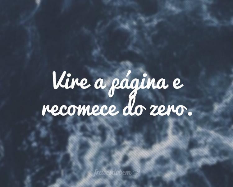 Vire a página e recomece do zero.