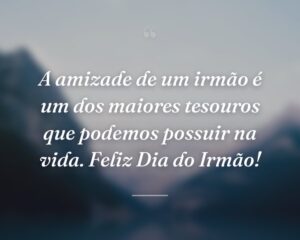 A amizade de um irmão é um dos maiores tesouros que podemos possuir na vida. Feliz Dia do Irmão!