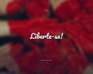 Liberte-se!