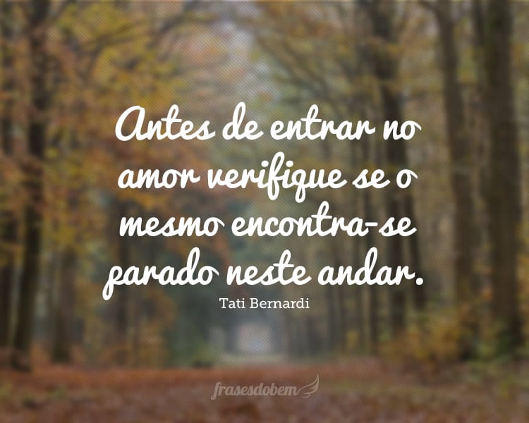 Antes de entrar no amor verifique se o mesmo encontra-se parado neste andar.