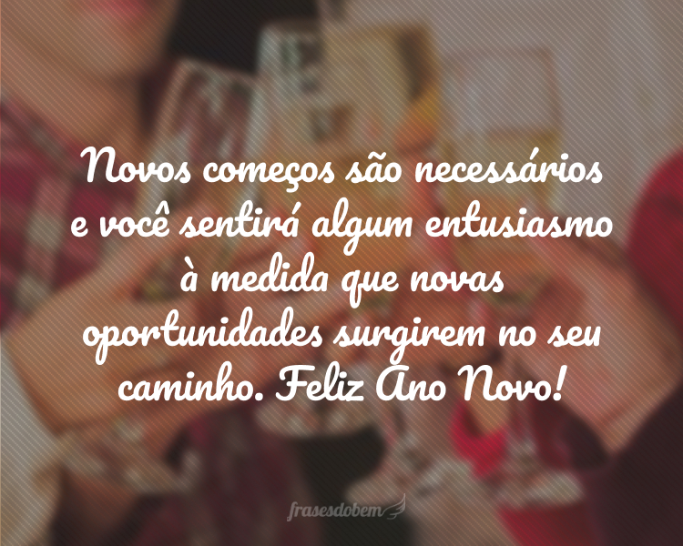 Novos começos são necessários e você sentirá algum entusiasmo à medida que novas oportunidades surgirem no seu caminho. Feliz Ano Novo!