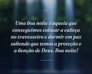 Uma boa noite é aquela que conseguimos colocar a cabeça no travesseiro e dormir em paz sabendo que temos a proteção e a benção de Deus. Boa noite!