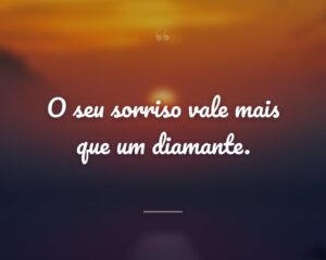 O seu sorriso vale mais que um diamante.