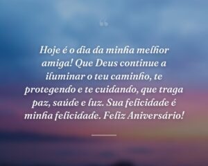 Hoje é o dia da minha melhor amiga! Que Deus continue a iluminar o teu caminho, te protegendo e te cuidando, que traga paz, saúde e luz. Sua felicidade é minha felicidade. Feliz Aniversário!