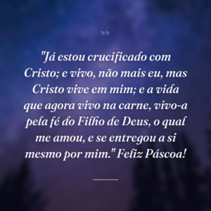 "Já estou crucificado com Cristo; e vivo, não mais eu, mas Cristo vive em mim; e a vida que agora vivo na carne, vivo-a pela fé do Filho de Deus, o qual me amou, e se entregou a si mesmo por mim." Feliz Páscoa!
