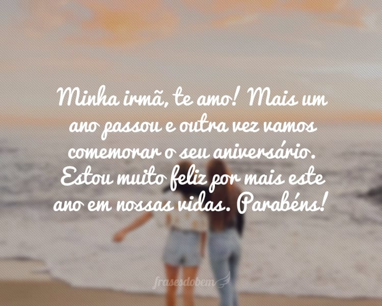 50 Frases De Aniversário Para Irmã Que A Deixarão Sorrindo O Dia Todo