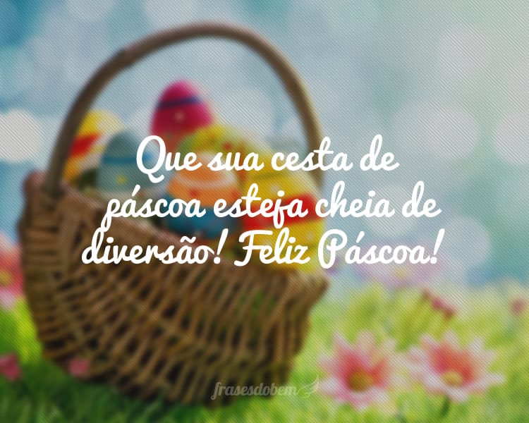 Que sua cesta de páscoa esteja cheia de diversão! Feliz Páscoa!