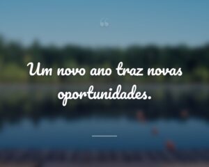 Um novo ano traz novas oportunidades.