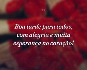 Boa tarde para todos, com alegria e muita esperança no coração!
