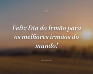 Feliz Dia do Irmão para os melhores irmãos do mundo!