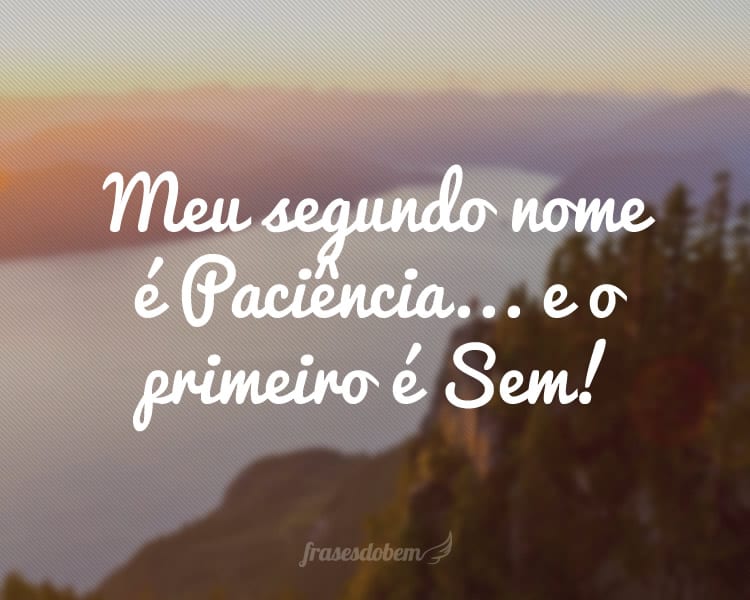 Frases de Paciência - Frases do Bem