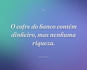 O cofre do banco contém dinheiro, mas nenhuma riqueza.