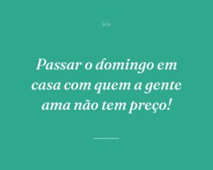 Passar o domingo em casa com quem a gente ama não tem preço!