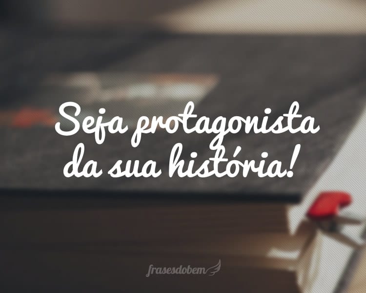 Seja protagonista da sua história!