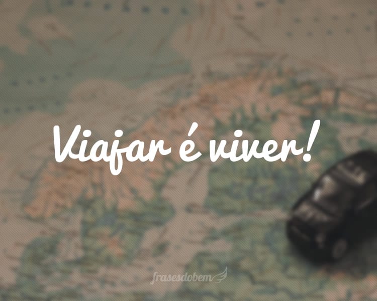 Viajar é viver!