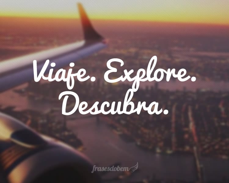 Viaje. Explore. Descubra.