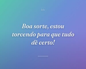 Boa sorte, estou torcendo para que tudo dê certo!