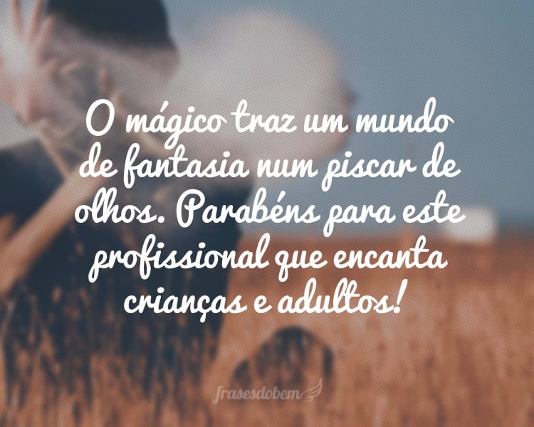 O mágico traz um mundo de fantasia num piscar de olhos. Parabéns para este profissional que encanta crianças e adultos!