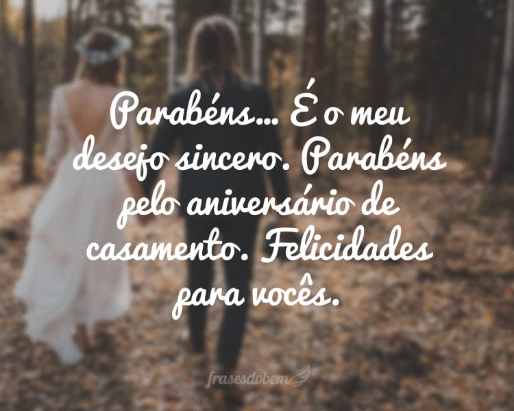 Parabéns… É o meu desejo sincero. Parabéns pelo 